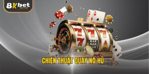 Chiến thuật quay nổ hũ