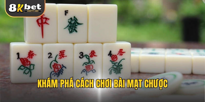 Khám phá cách chơi bài mạt chược