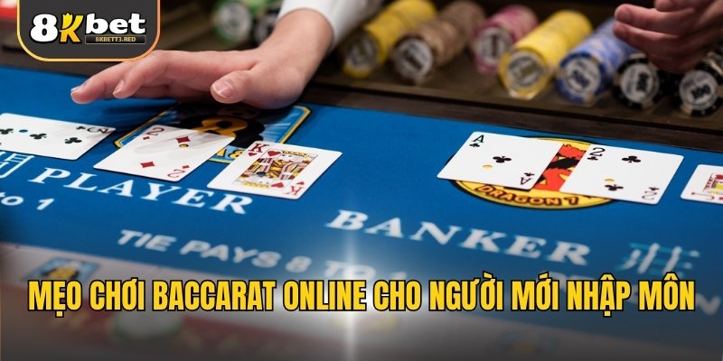 Mẹo chơi baccarat online cho người mới nhập môn