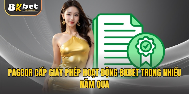 PAGCOR cấp giấy phép hoạt động 8KBET trong nhiều năm qua