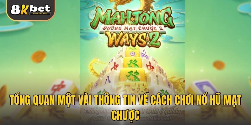 Tổng quan một vài thông tin về cách chơi nổ hũ mạt chược